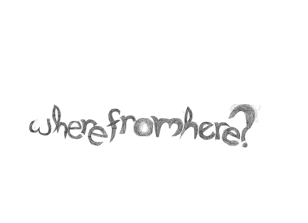 Where From Here ?