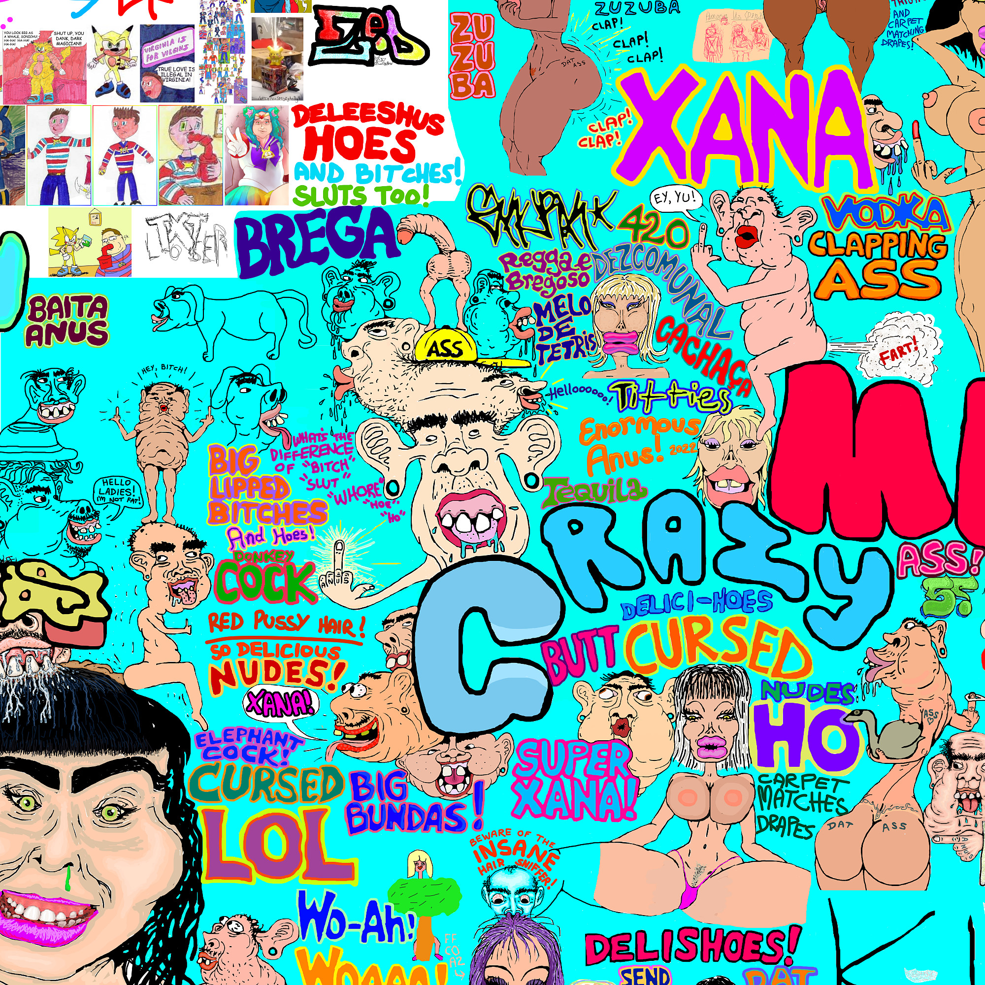 420, Dezcomunal, Cachaça, Melo de Tetris, Big Lipped Bitches, Crazy, Ass, Elephant Cock